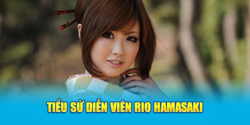 rio hamasaki nữ diễn viên hot nhất jav idol
